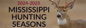 Mississippi 2024-2025 Hunting Seasons